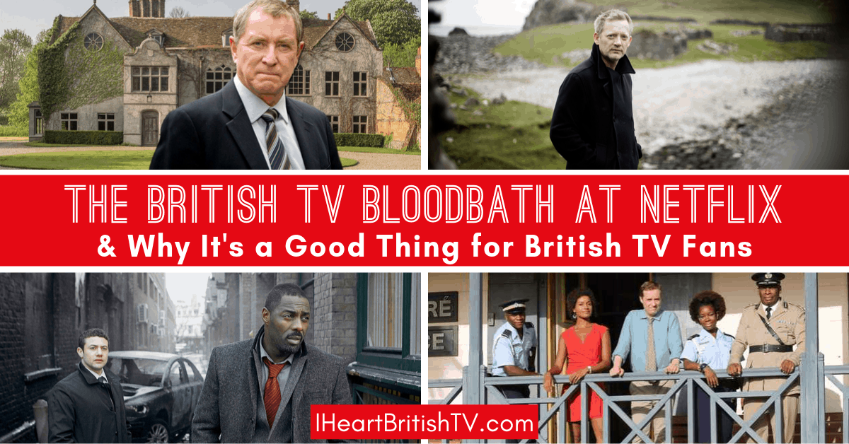 Understanding the British TV Bloodbath at Netflix & Why It’s a Good Thing for British TV Fans