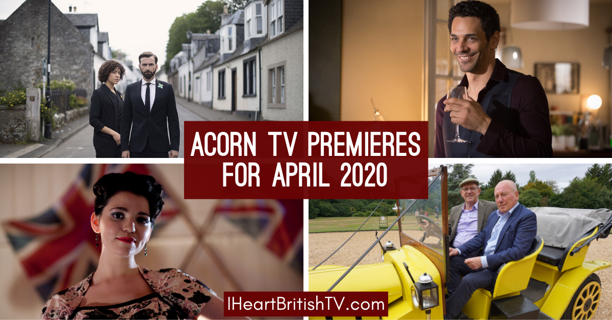 April British TV Premieres: What’s New on Acorn TV for April 2020?