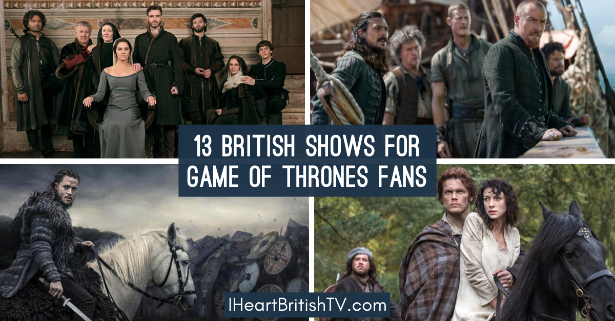 13 British TV Shows like Game of Thrones