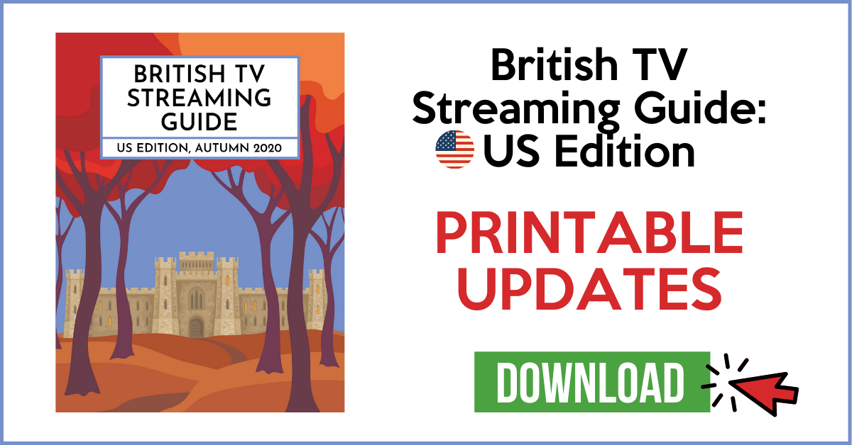 British TV Streaming Guide: US Edition, Autumn 2020 >>Printable Updates