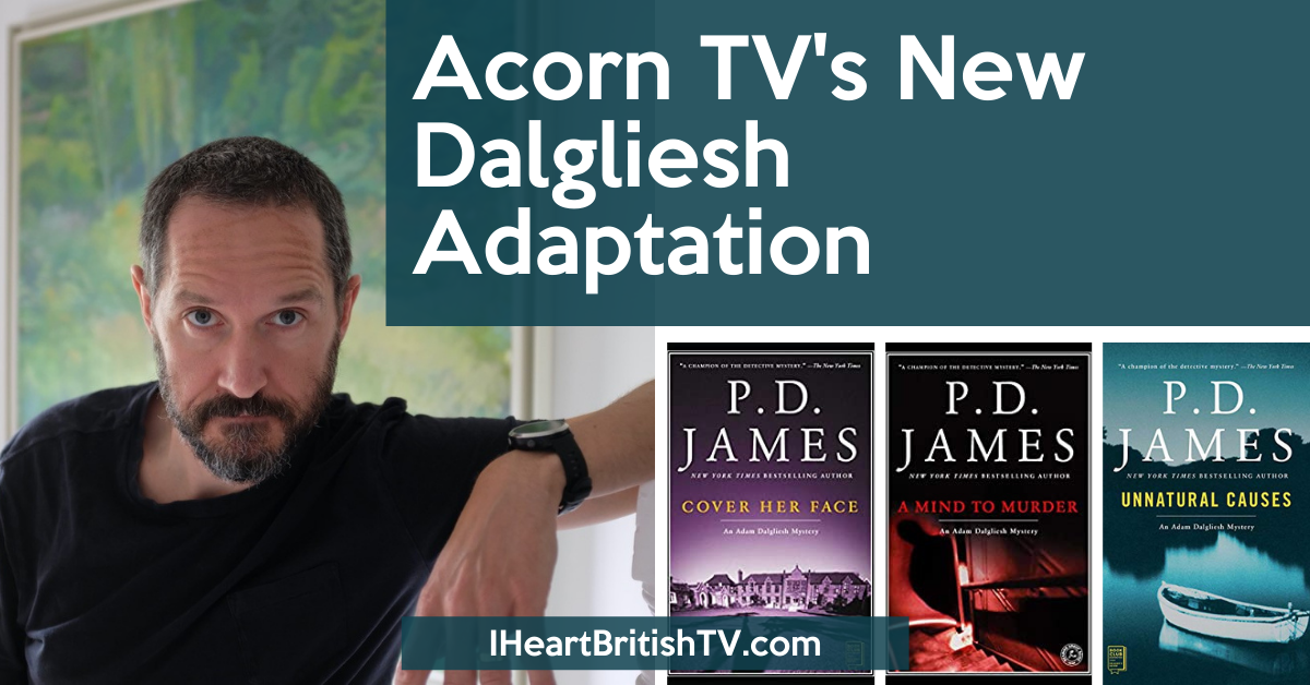 Acorn TV Filming P.D. James Dalgliesh Adaptation