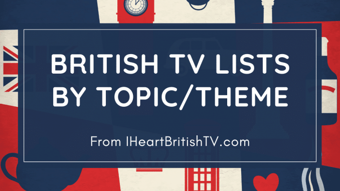 british tv lists by topic theme time period