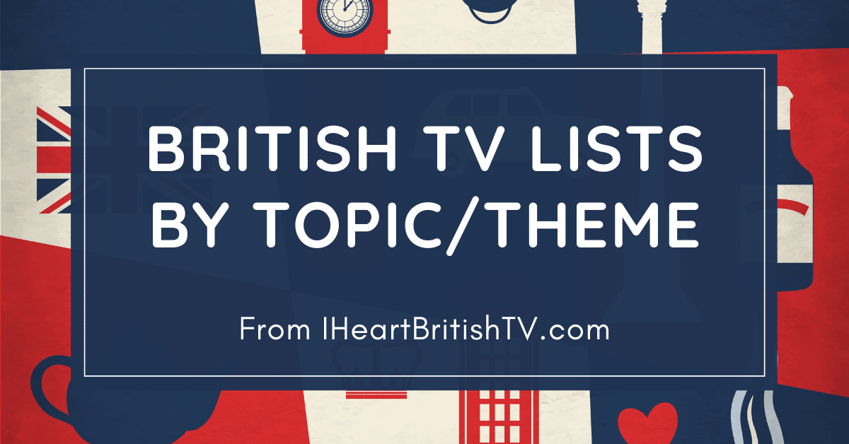 british tv lists by topic theme time period