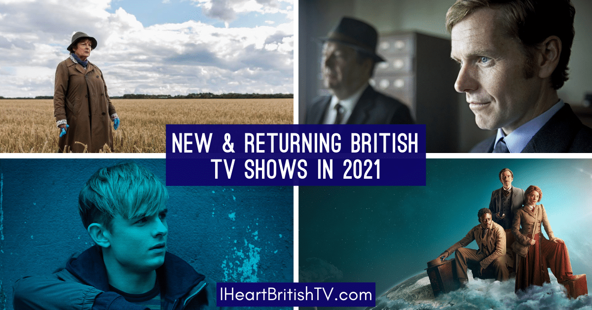 120+ New & Returning British TV Shows in 2021 (& Perhaps 2022)