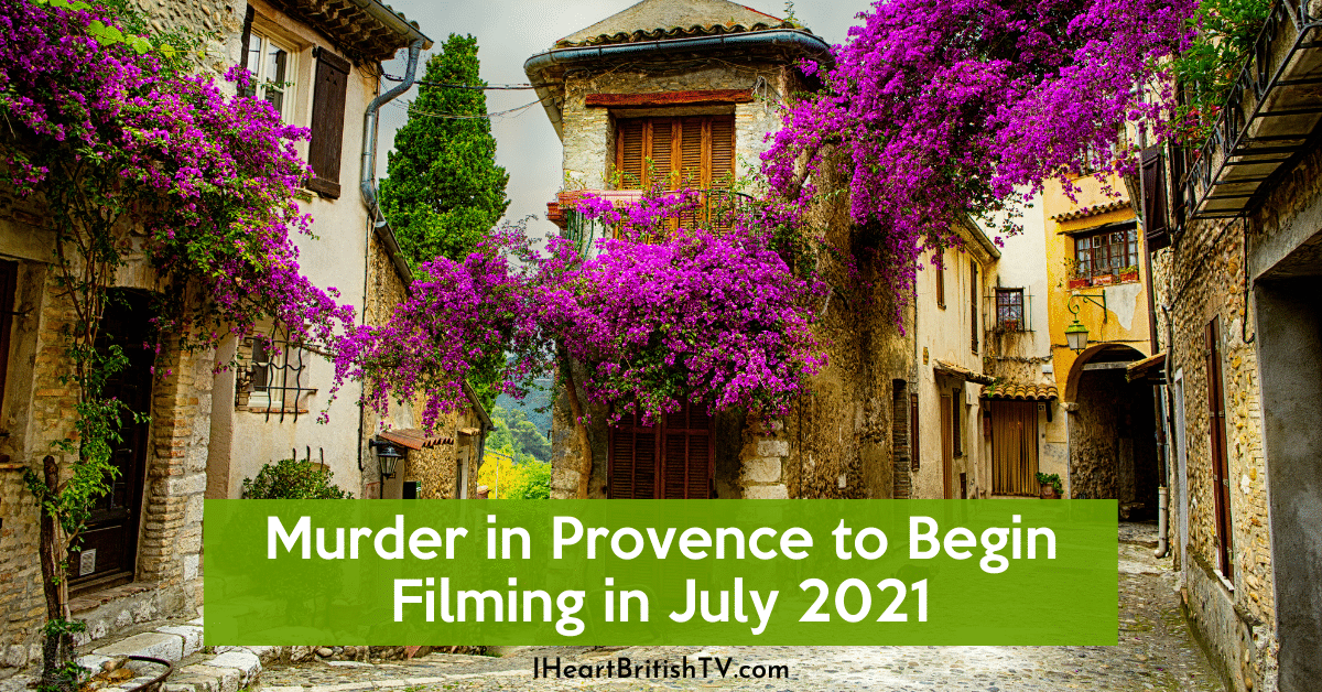 murder in provence filming summer 2021 britbox