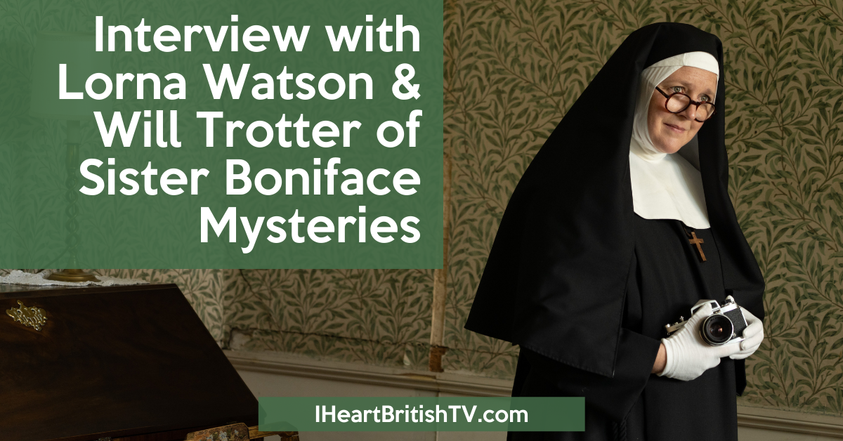 Interview with Lorna Watson and Will Trotter of Sister Boniface Mysteries