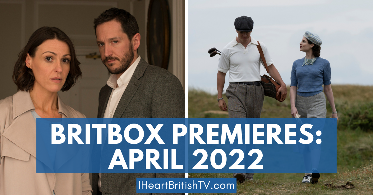 BritBox April Premieres: What’s New on BritBox in April 2022?