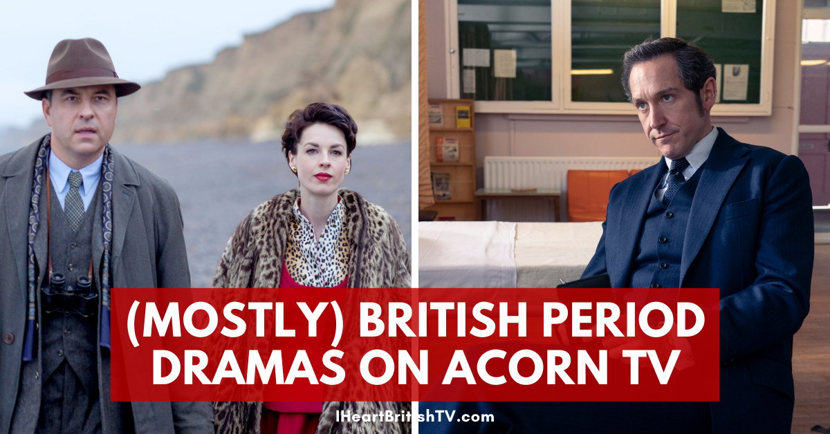 50+ Delightful (Mostly) British Period Dramas on Acorn TV