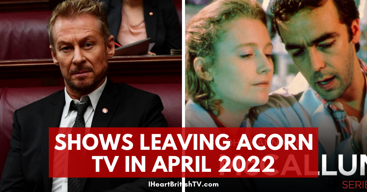 British TV Shows (& Others) Leaving Acorn TV in April 2022