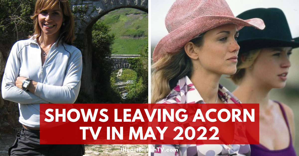 British TV Shows (& Others) Leaving Acorn TV in May 2022