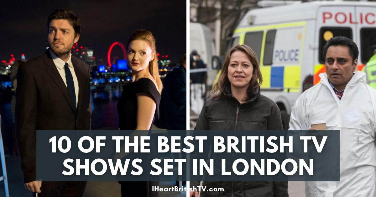 10 of the Best British TV Shows Set in London, England