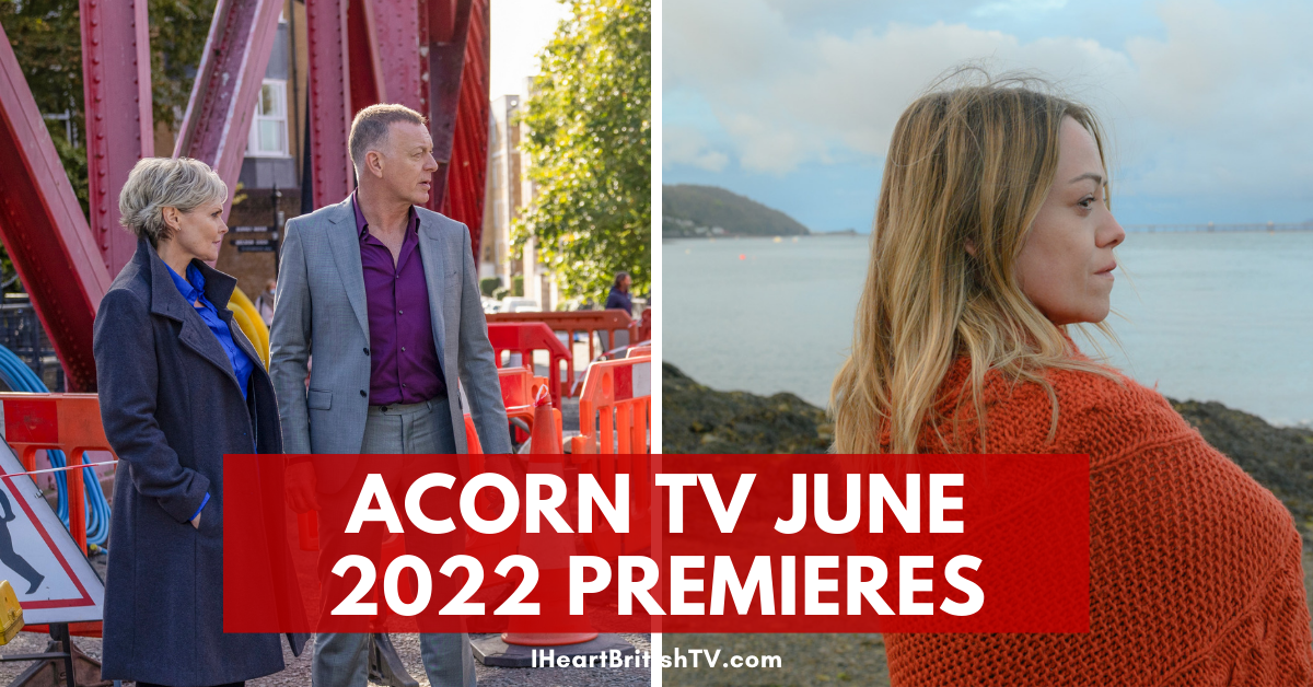 What’s New on Acorn TV? Acorn TV New Shows for June 2022