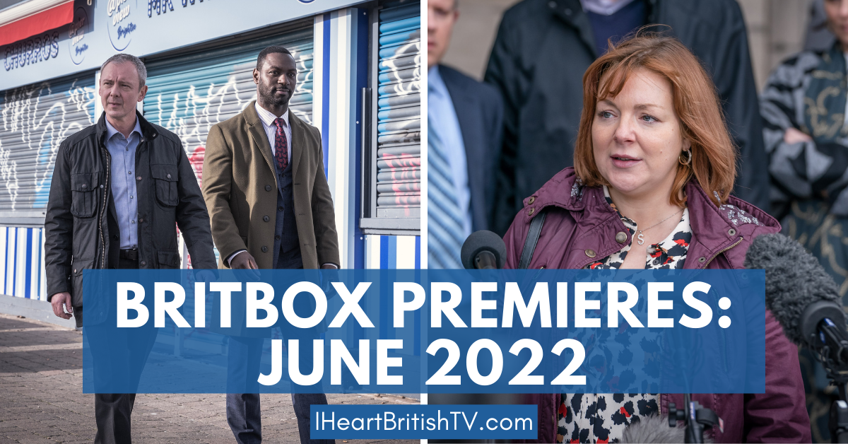 BritBox June Premieres: What’s New on BritBox in June 2022?