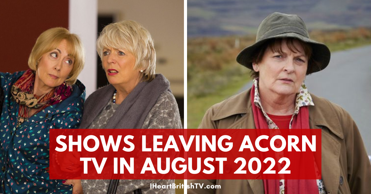 British TV Shows (& Others) Leaving Acorn TV in August 2022