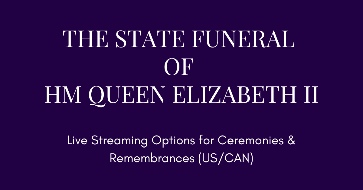 Where to Watch Queen Elizabeth II’s Remembrances & Funeral Live (US/CAN)