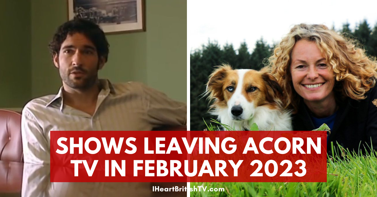 10 British TV Shows (& Others) Leaving Acorn TV in February 2023