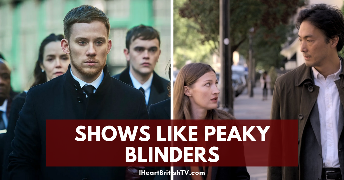 18 (Mostly) British TV Shows like Peaky Blinders