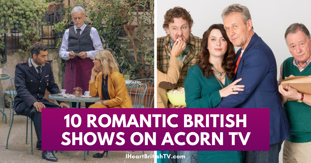 10 of the Most Romantic British TV Shows on Acorn TV