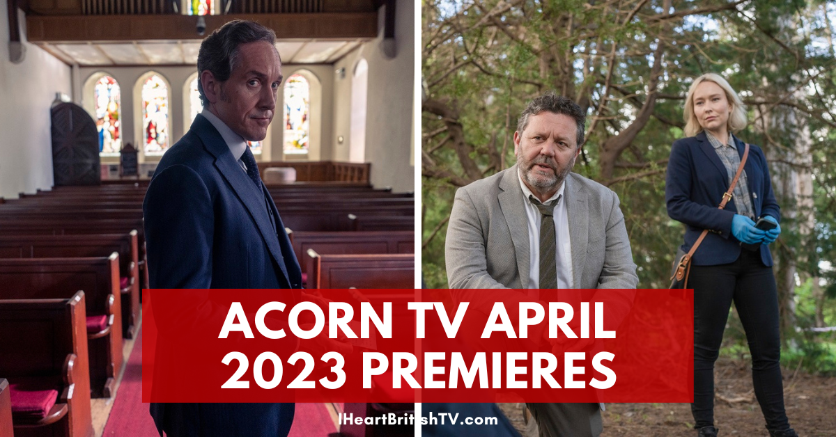 What’s New on Acorn TV? Acorn TV April 2023 Premieres (US)