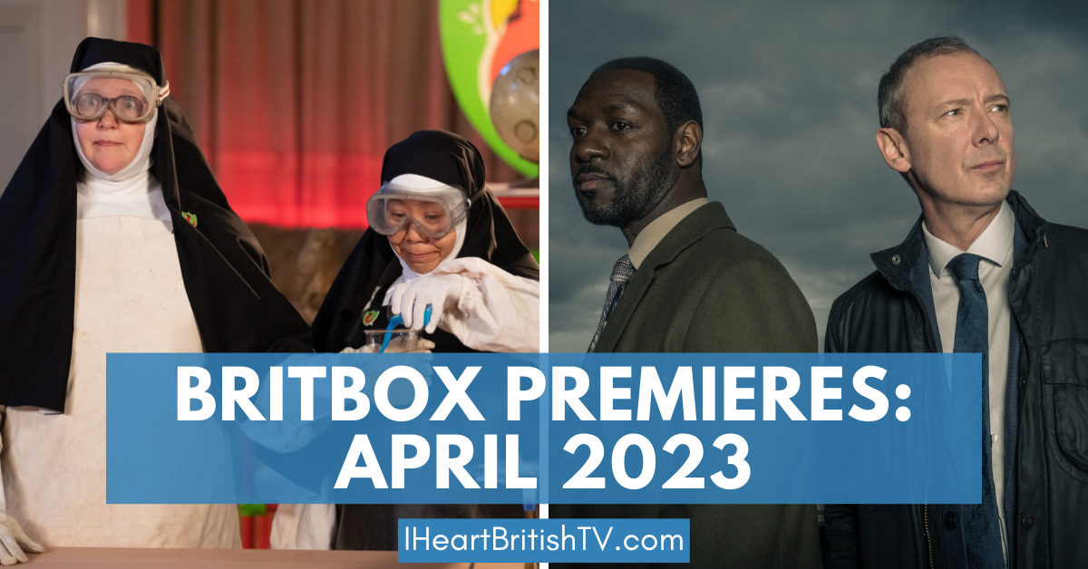 BritBox April Premieres: What’s New on BritBox in April 2023?