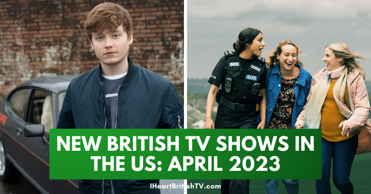 15 of the Best New British TV Shows Premiering in April 2023 (US)