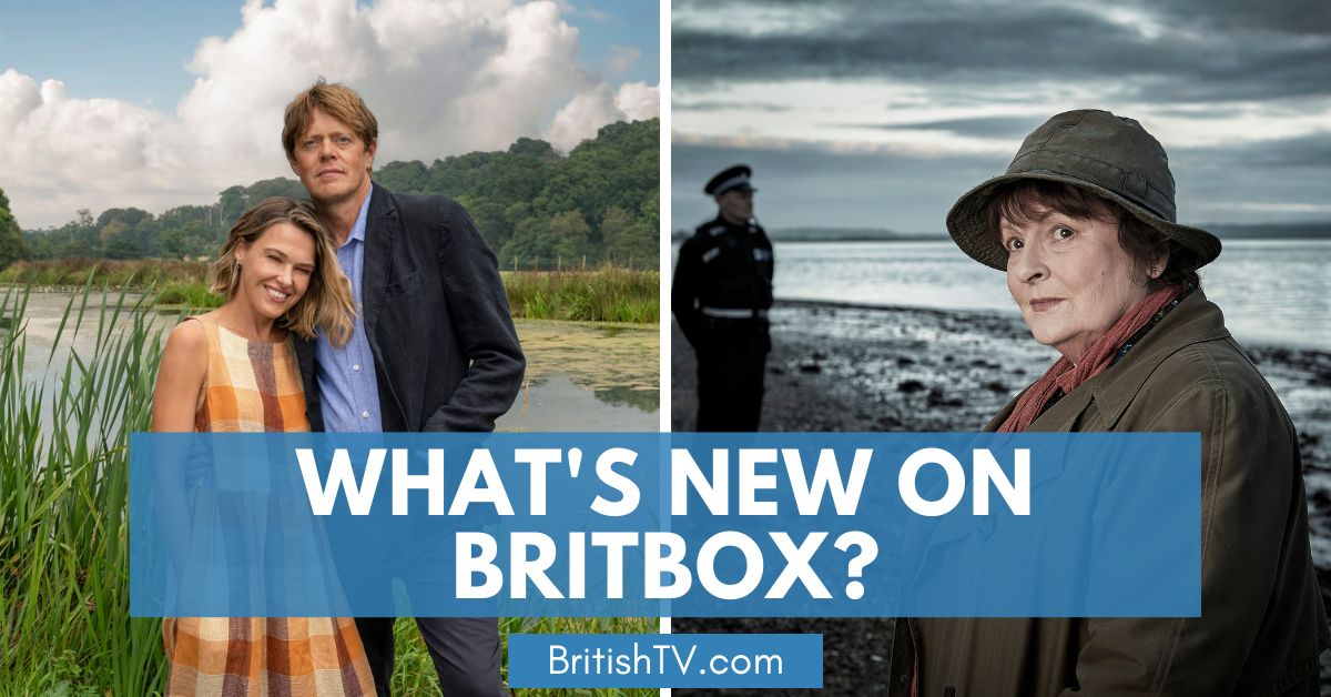 What’s New on BritBox? Coming Soon + Recent BritBox Schedules