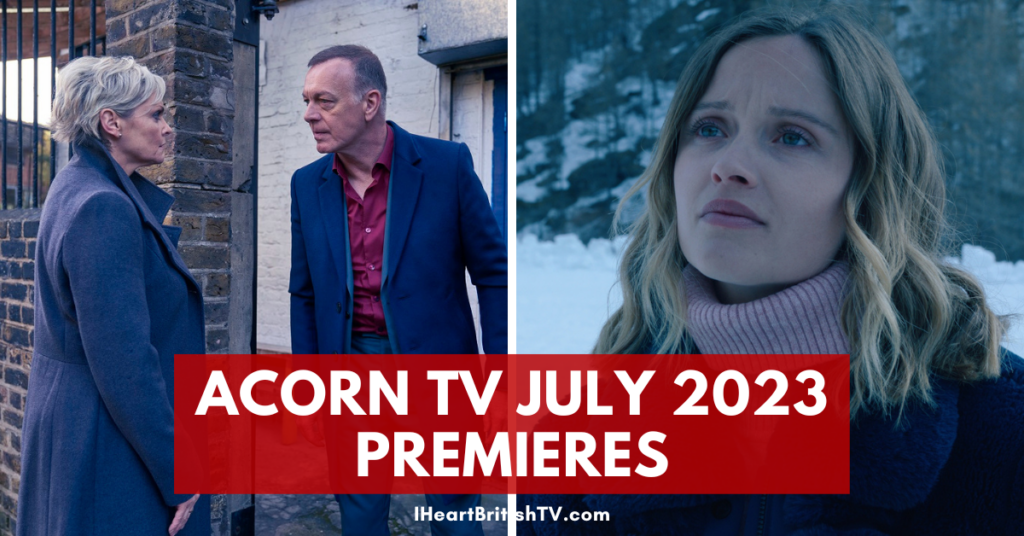 What’s New on Acorn TV? Acorn TV July 2023 Schedule (US)