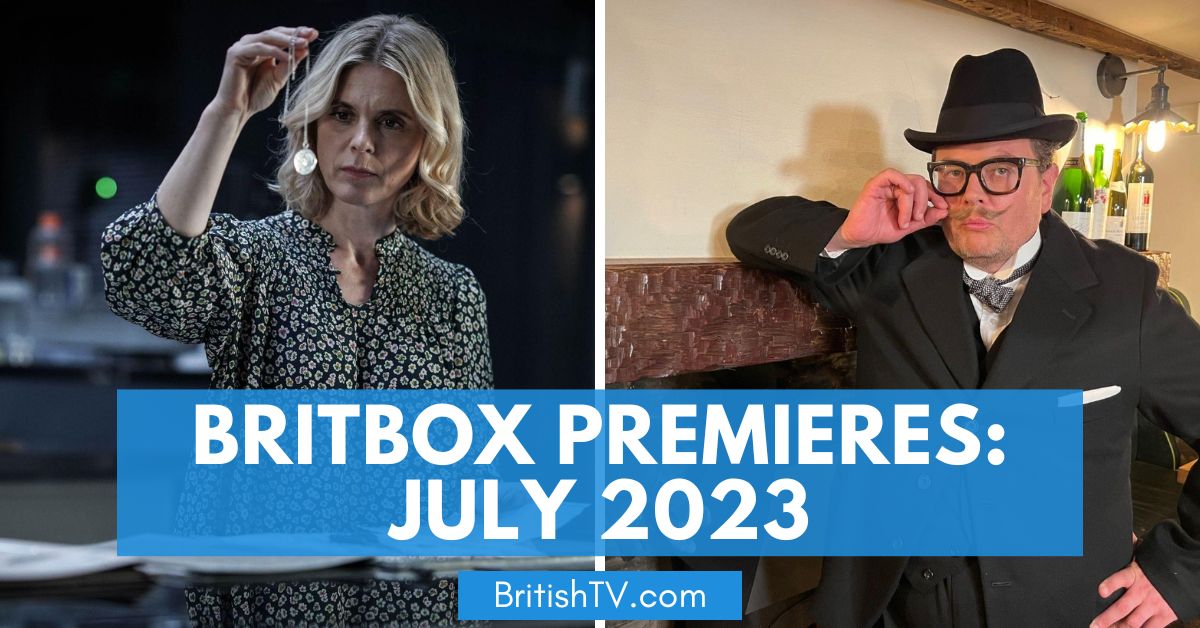 What’s New on BritBox: July 2023 Schedule