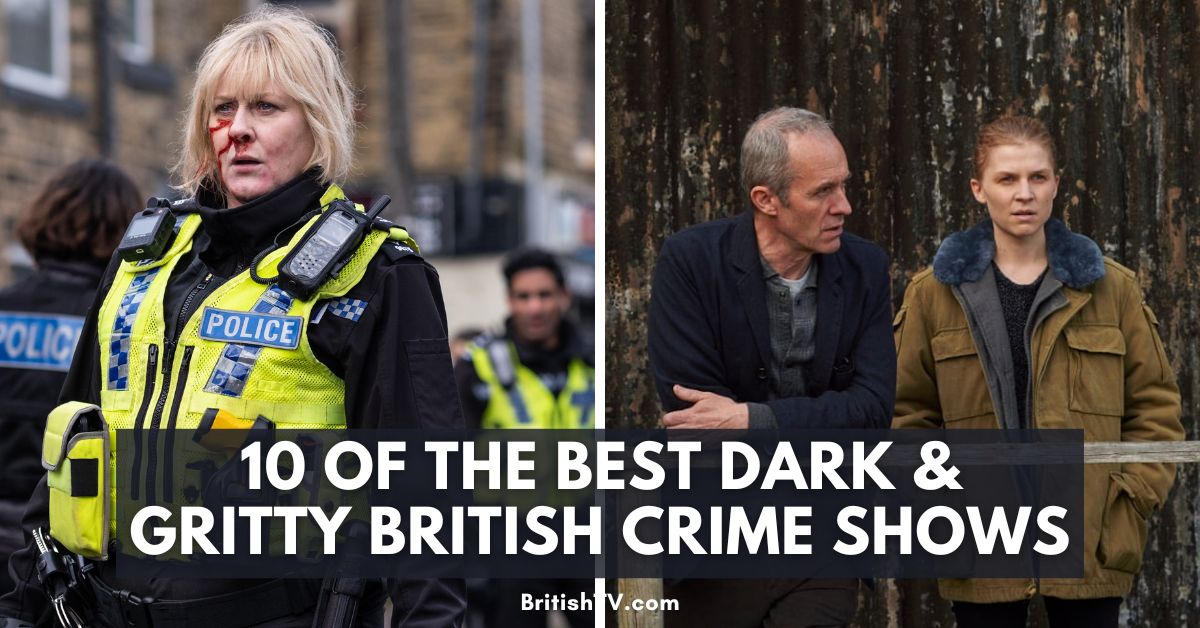 10 of the Best Dark & Gritty British Crime Dramas