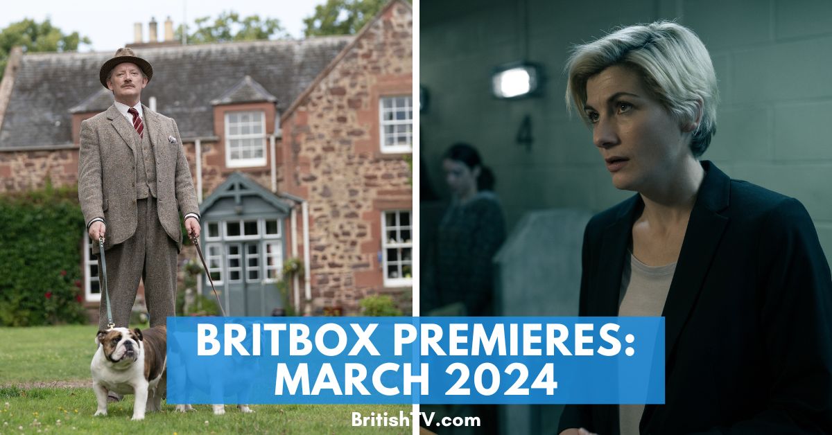 BritBox March Premieres: What’s New on BritBox in March 2024?