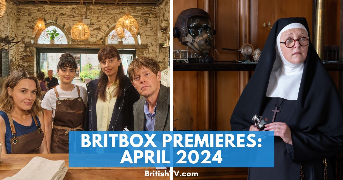 BritBox April Premieres: What’s New on BritBox in April 2024?