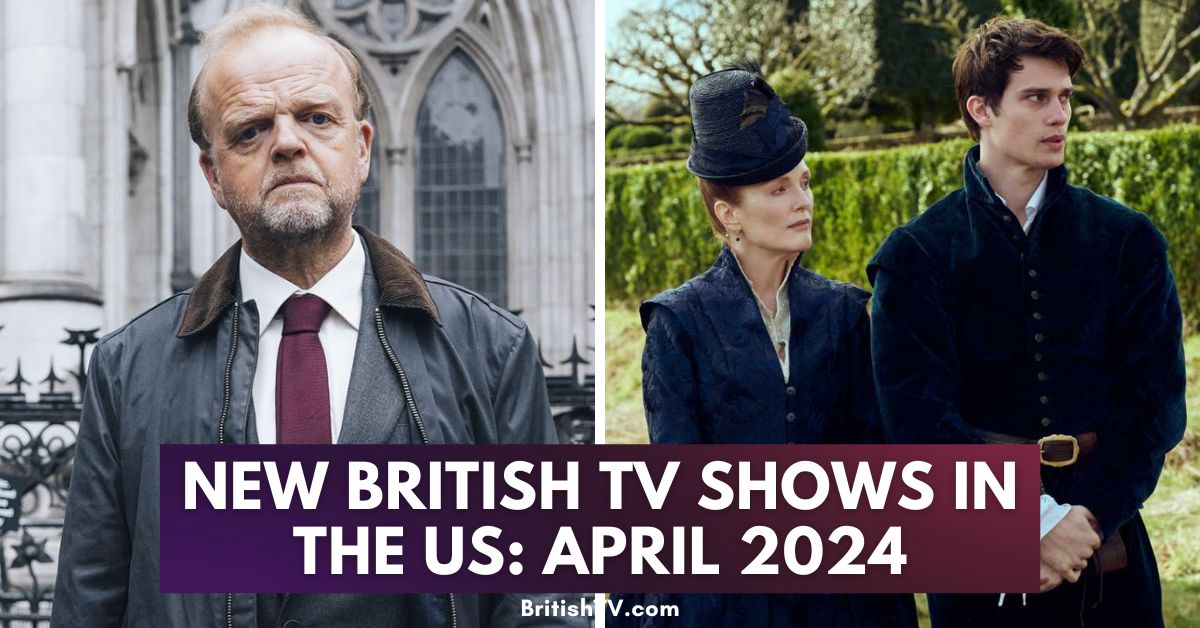 22 of the Best Brand New British TV Premieres in April 2024 (US)