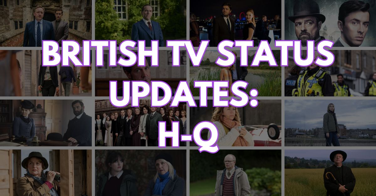 2024 British TV Show Status Updates | H-Q